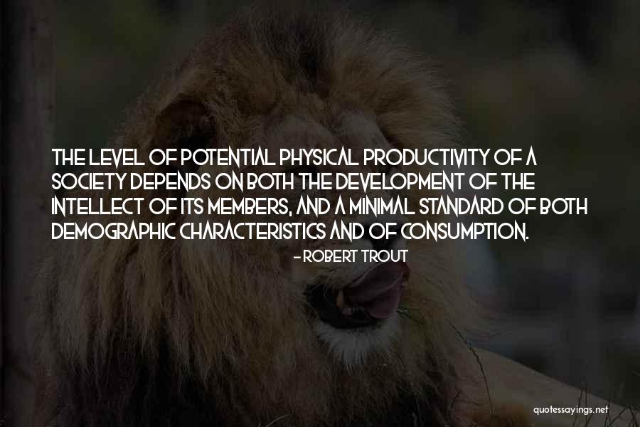 Physical Characteristics Quotes By Robert Trout