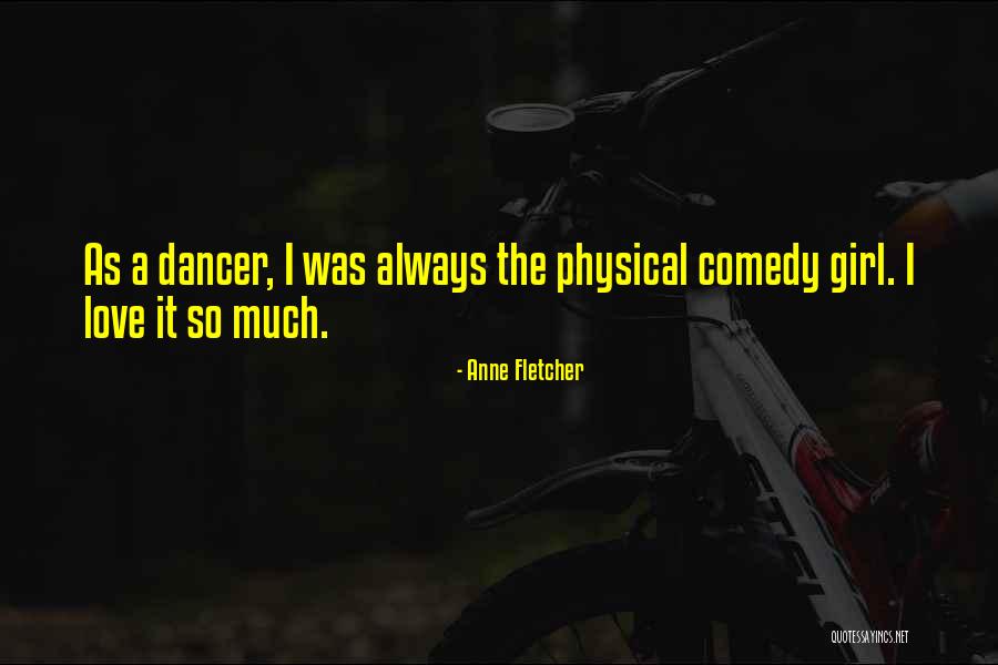 Physical Comedy Quotes By Anne Fletcher Physical Comedy Quotes By Anne Fletcher