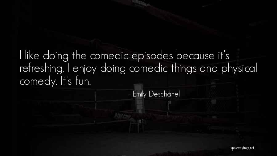 Physical Comedy Quotes By Emily Deschanel Physical Comedy Quotes By Emily Deschanel