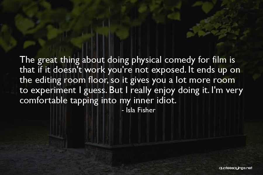 Physical Comedy Quotes By Isla Fisher Physical Comedy Quotes By Isla Fisher
