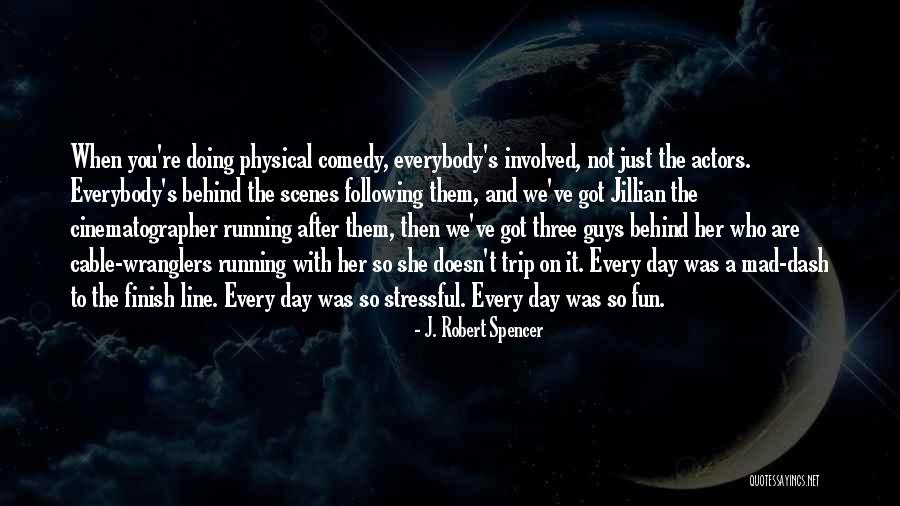 Physical Comedy Quotes By J. Robert Spencer Physical Comedy Quotes By J. Robert Spencer