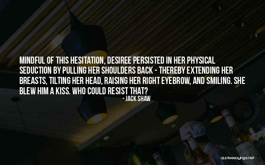 Physical Comedy Quotes By Jack Shaw Physical Comedy Quotes By Jack Shaw
