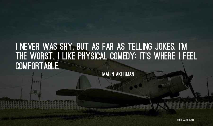 Physical Comedy Quotes By Malin Akerman Physical Comedy Quotes By Malin Akerman