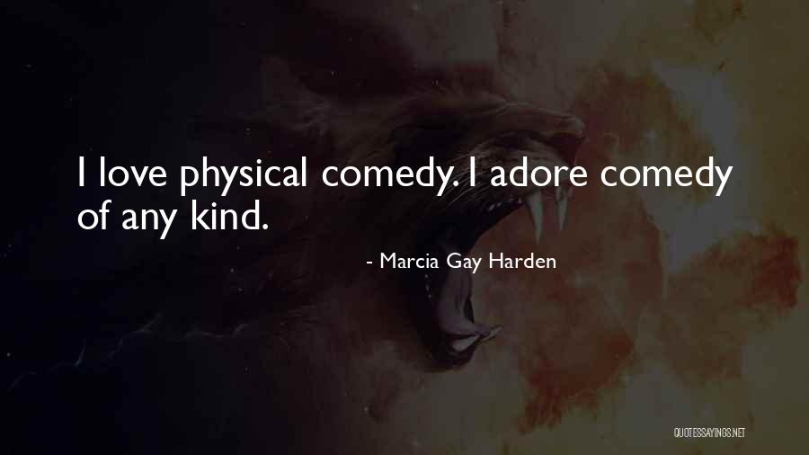 Physical Comedy Quotes By Marcia Gay Harden Physical Comedy Quotes By Marcia Gay Harden