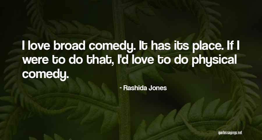 Physical Comedy Quotes By Rashida Jones Physical Comedy Quotes By Rashida Jones