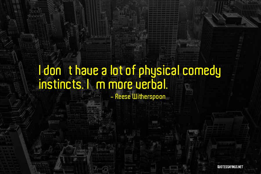 Physical Comedy Quotes By Reese Witherspoon Physical Comedy Quotes By Reese Witherspoon