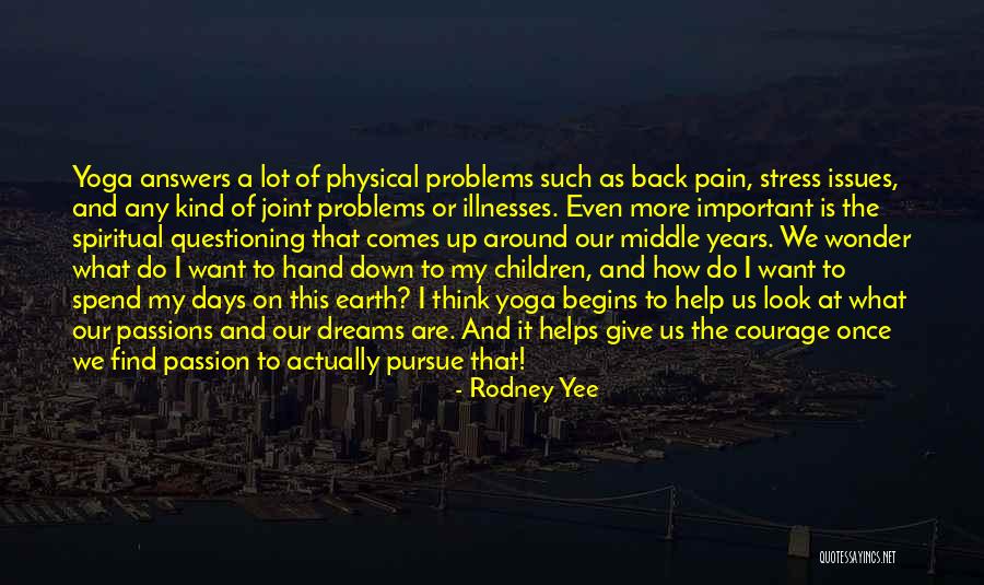 Physical Courage Quotes By Rodney Yee Physical Courage Quotes By Rodney Yee