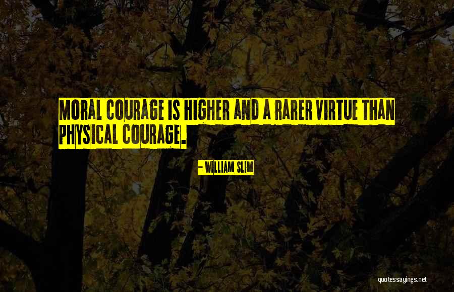 Physical Courage Quotes By William Slim Physical Courage Quotes By William Slim
