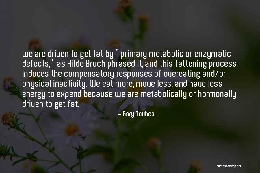 Physical Defects Quotes By Gary Taubes Physical Defects Quotes By Gary Taubes