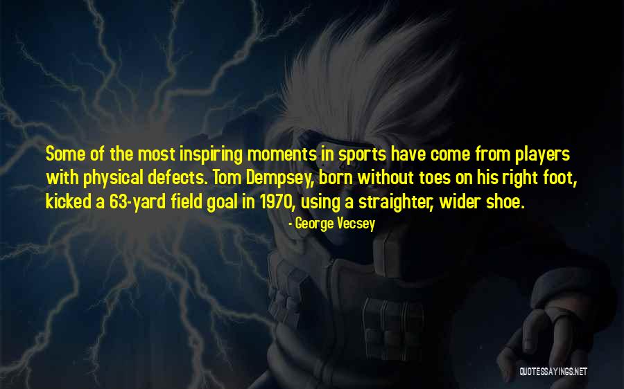 Physical Defects Quotes By George Vecsey Physical Defects Quotes By George Vecsey