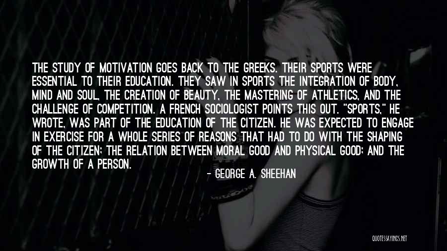 Physical Education Quotes By George A. Sheehan Physical Education Quotes By George A. Sheehan