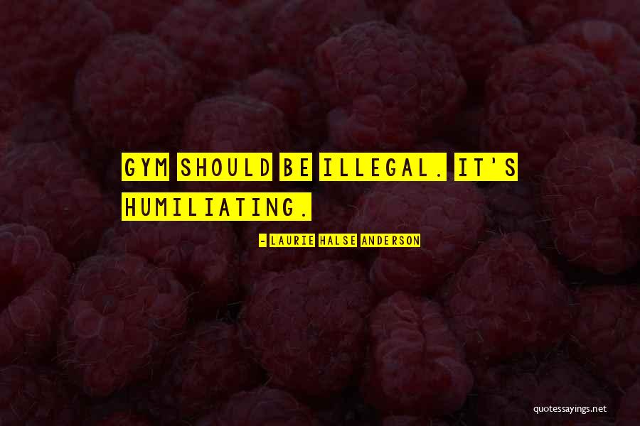 Physical Education Quotes By Laurie Halse Anderson Physical Education Quotes By Laurie Halse Anderson
