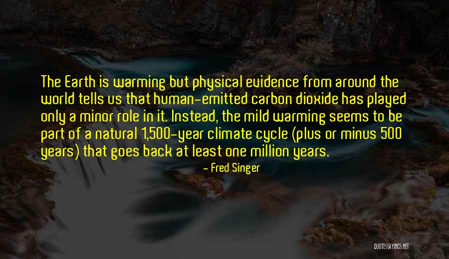 Physical Evidence Quotes By Fred Singer