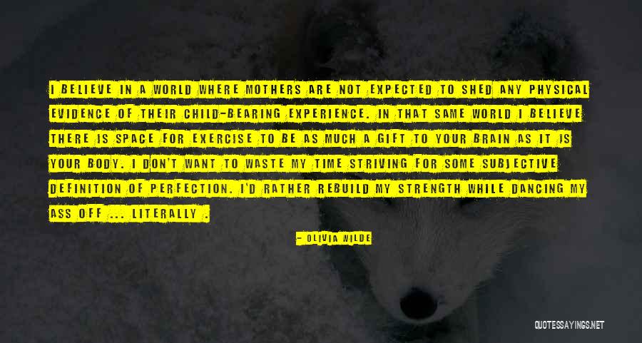Physical Evidence Quotes By Olivia Wilde Physical Evidence Quotes By Olivia Wilde