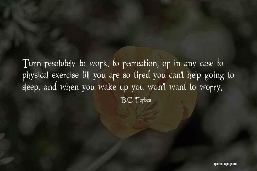 Physical Exercise Quotes By B.C. Forbes Physical Exercise Quotes By B.C. Forbes