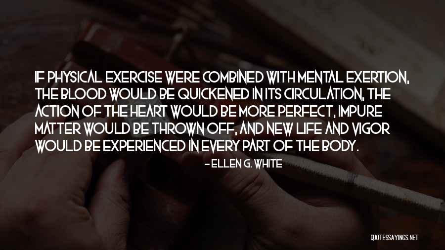 Physical Exercise Quotes By Ellen G. White Physical Exercise Quotes By Ellen G. White