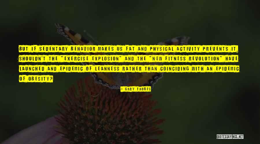 Physical Exercise Quotes By Gary Taubes Physical Exercise Quotes By Gary Taubes