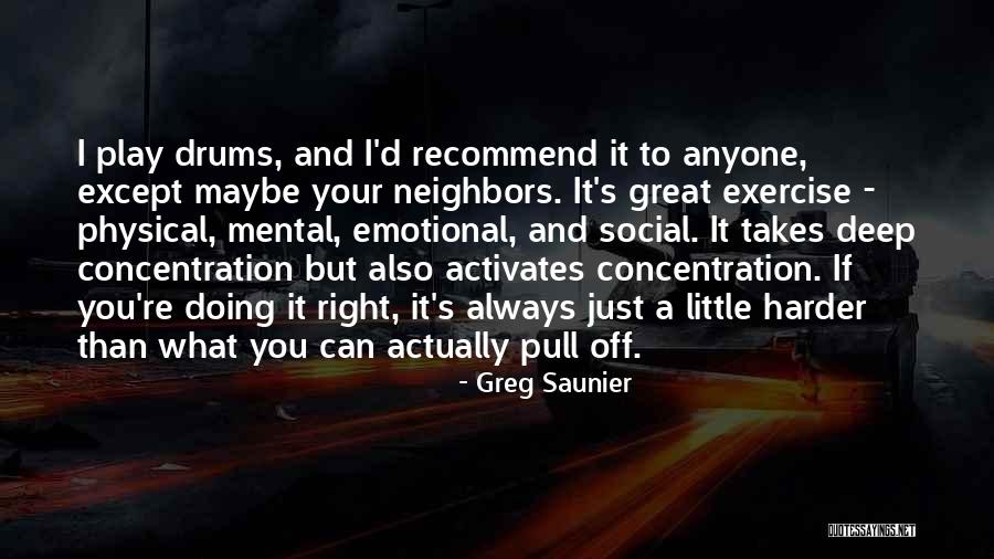 Physical Exercise Quotes By Greg Saunier Physical Exercise Quotes By Greg Saunier