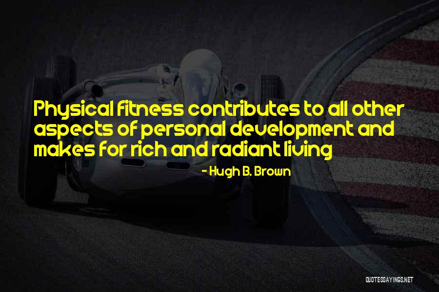 Physical Exercise Quotes By Hugh B. Brown Physical Exercise Quotes By Hugh B. Brown