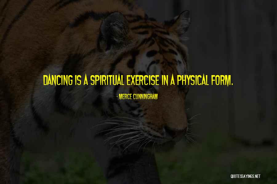 Physical Exercise Quotes By Merce Cunningham Physical Exercise Quotes By Merce Cunningham
