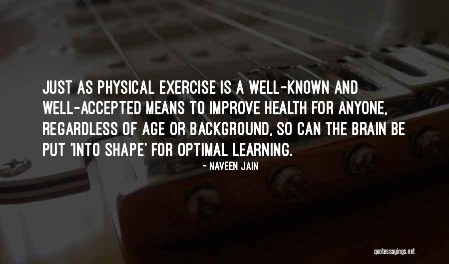 Physical Exercise Quotes By Naveen Jain Physical Exercise Quotes By Naveen Jain