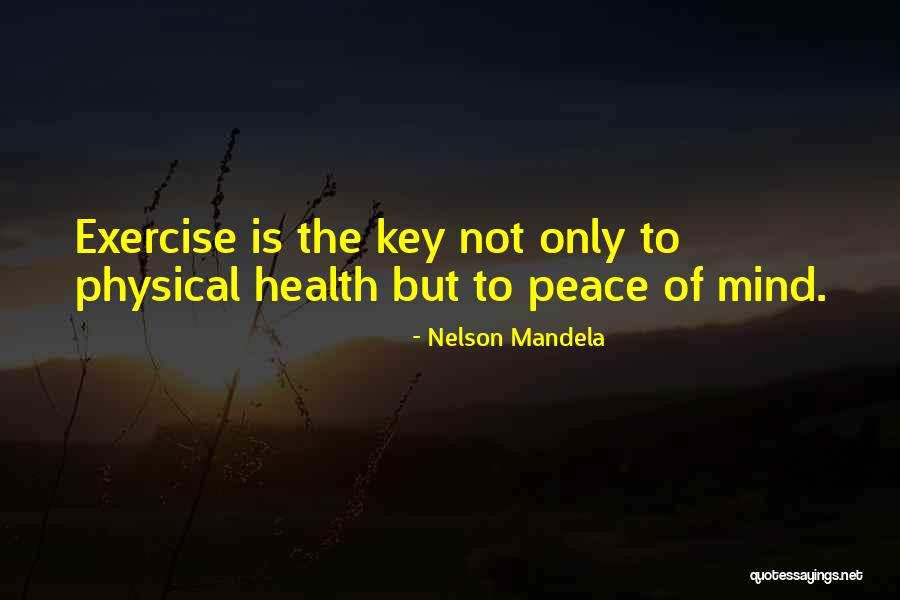 Physical Exercise Quotes By Nelson Mandela Physical Exercise Quotes By Nelson Mandela
