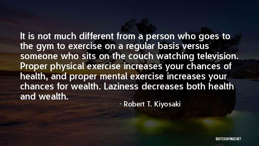 Physical Exercise Quotes By Robert T. Kiyosaki Physical Exercise Quotes By Robert T. Kiyosaki