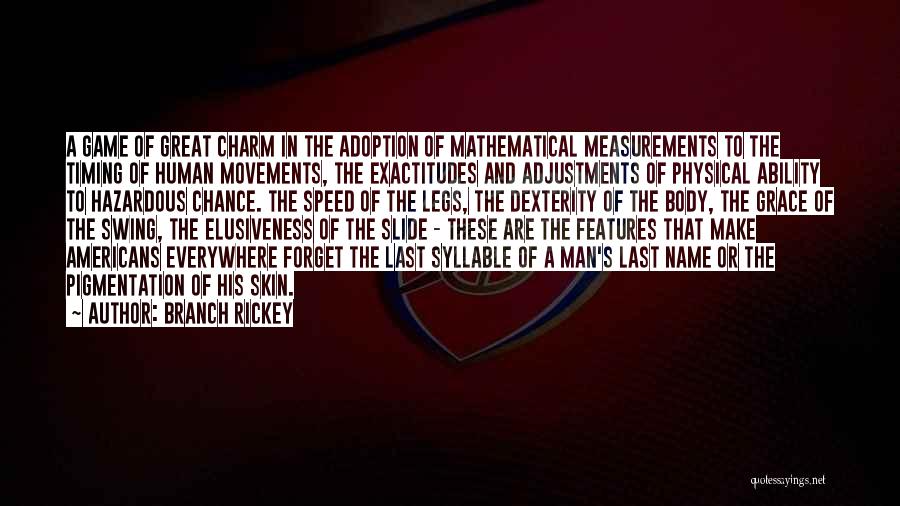 Physical Features Quotes By Branch Rickey