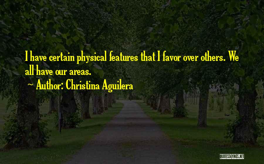 Physical Features Quotes By Christina Aguilera