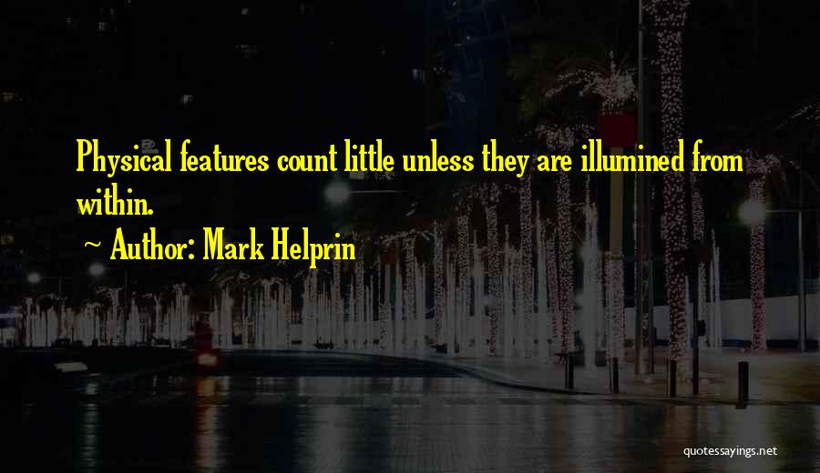 Physical Features Quotes By Mark Helprin