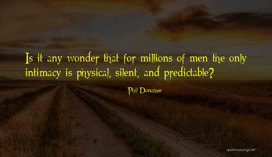 Physical Intimacy Quotes By Phil Donahue Physical Intimacy Quotes By Phil Donahue