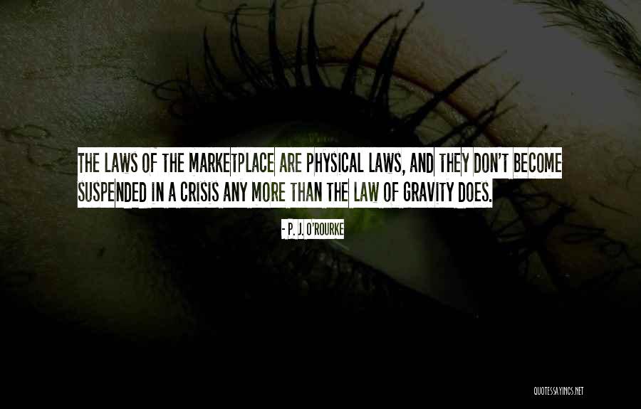 Physical Law Quotes By P. J. O'Rourke Physical Law Quotes By P. J. O'Rourke