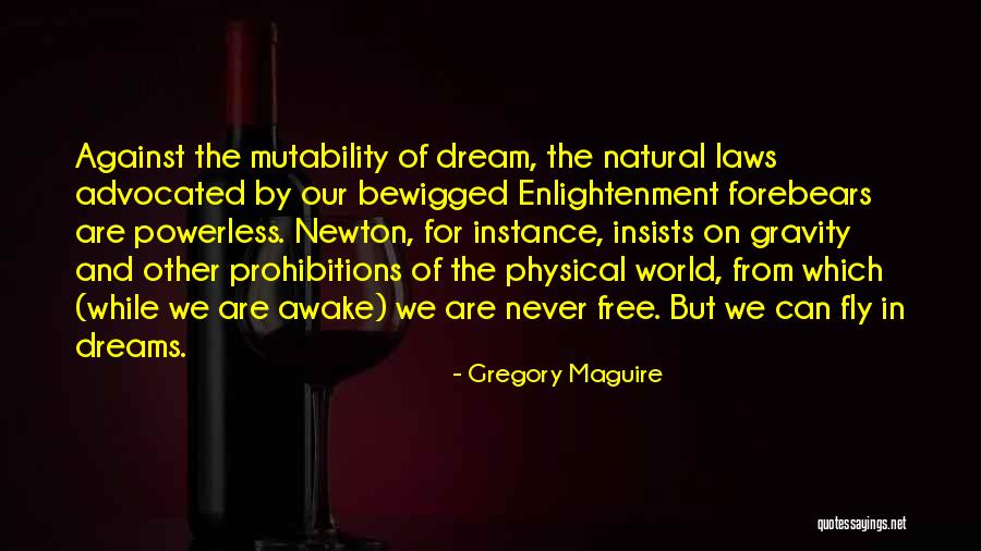 Physical Laws Quotes By Gregory Maguire Physical Laws Quotes By Gregory Maguire