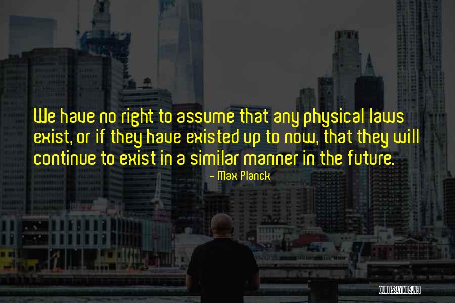 Physical Laws Quotes By Max Planck Physical Laws Quotes By Max Planck