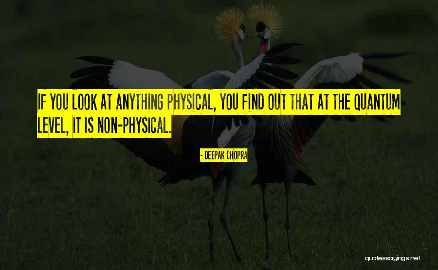 Physical Looks Quotes By Deepak Chopra Physical Looks Quotes By Deepak Chopra