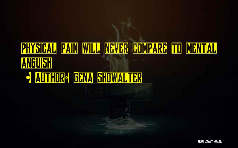 Physical Mental Pain Quotes By Gena Showalter