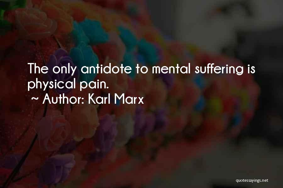 Physical Mental Pain Quotes By Karl Marx