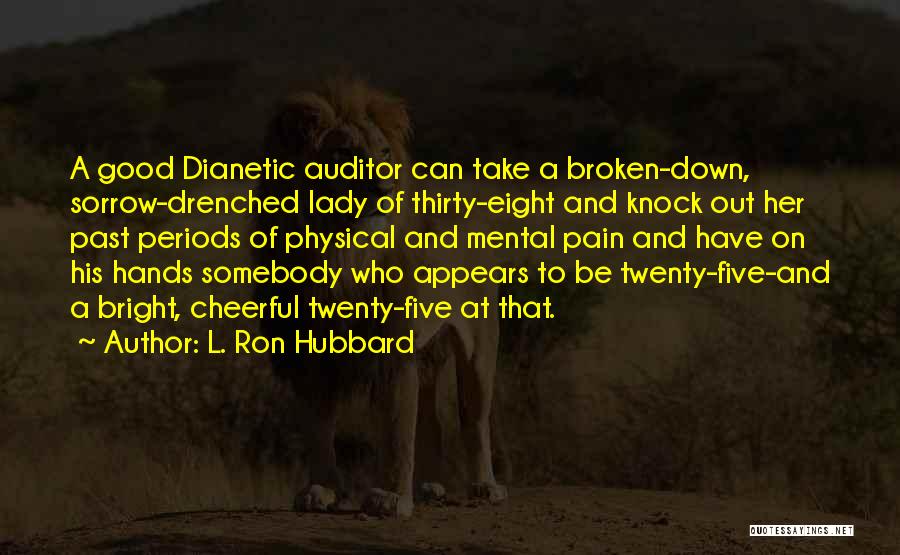 Physical Mental Pain Quotes By L. Ron Hubbard