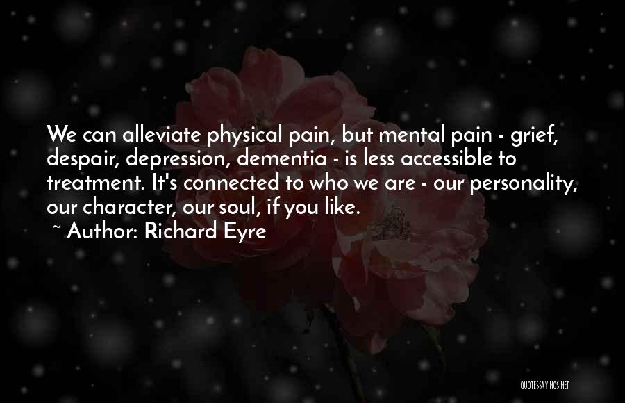 Physical Mental Pain Quotes By Richard Eyre