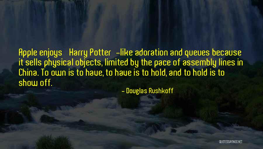 Physical Objects Quotes By Douglas Rushkoff Physical Objects Quotes By Douglas Rushkoff