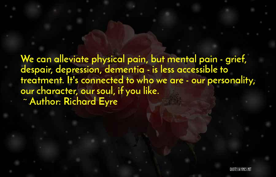 Physical Pain And Depression Quotes By Richard Eyre