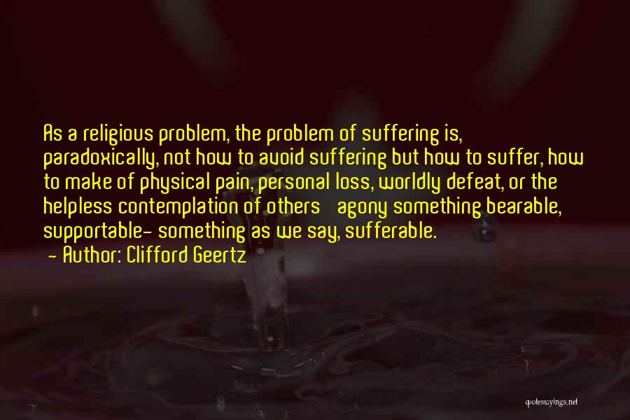 Physical Pain And Strength Quotes By Clifford Geertz