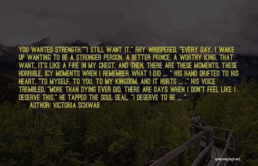 Physical Pain And Strength Quotes By Victoria Schwab