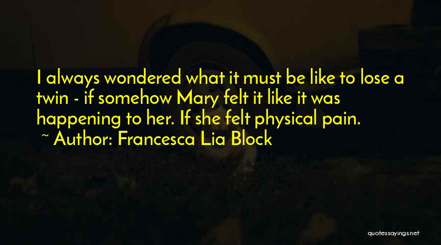 Physical Pain And Suffering Quotes By Francesca Lia Block