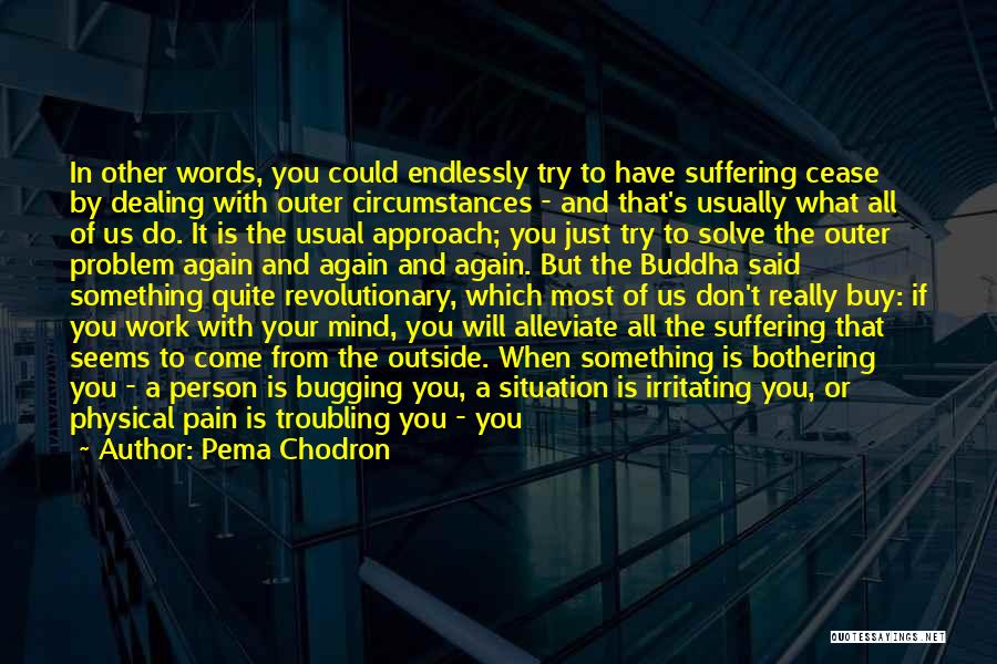 Physical Pain And Suffering Quotes By Pema Chodron