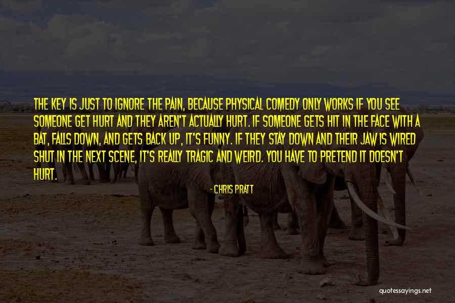 Physical Pain Funny Quotes By Chris Pratt Physical Pain Funny Quotes By Chris Pratt