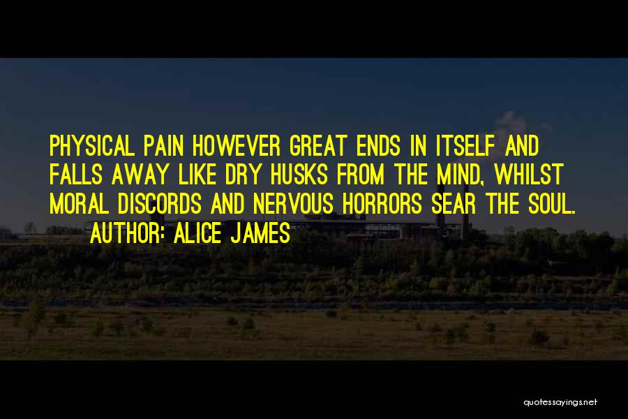 Physical Pain Quotes By Alice James
