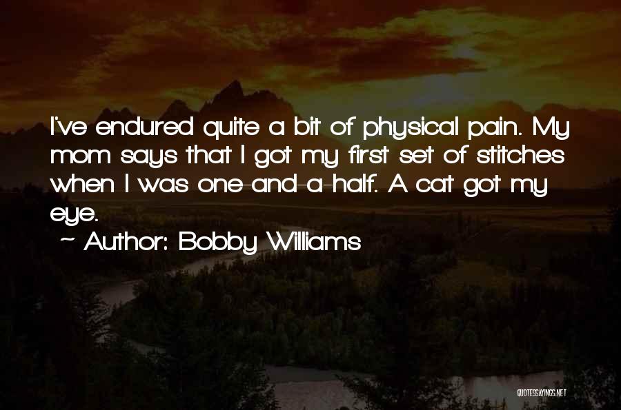 Physical Pain Quotes By Bobby Williams