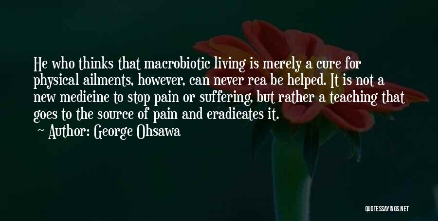 Physical Pain Quotes By George Ohsawa