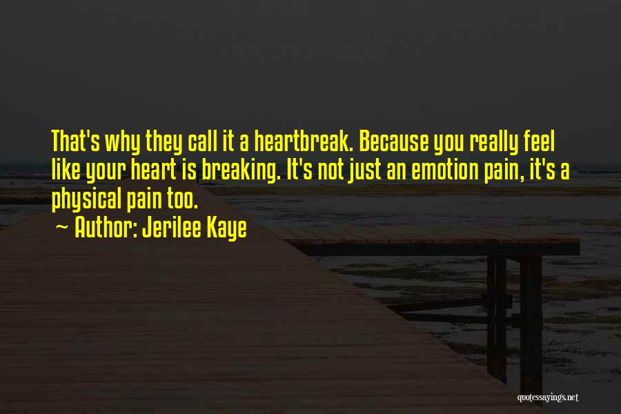 Physical Pain Quotes By Jerilee Kaye